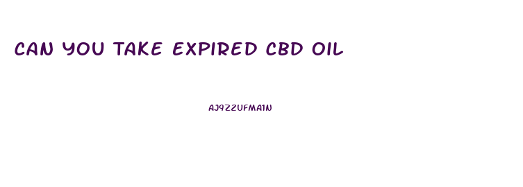 Can You Take Expired Cbd Oil