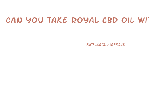 Can You Take Royal Cbd Oil With Antidepressants