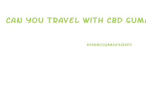 Can You Travel With Cbd Gummies In Usa