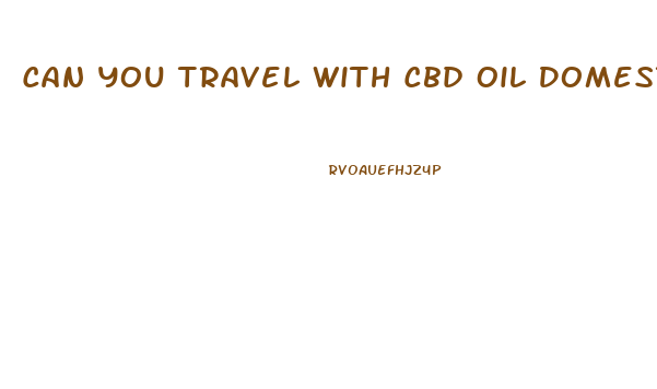 Can You Travel With Cbd Oil Domestic