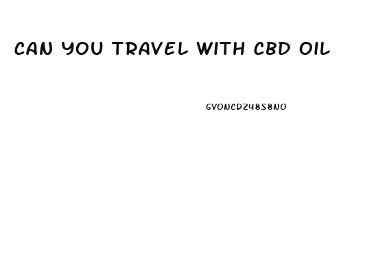 Can You Travel With Cbd Oil