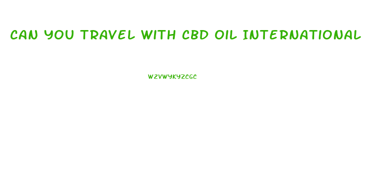 Can You Travel With Cbd Oil International