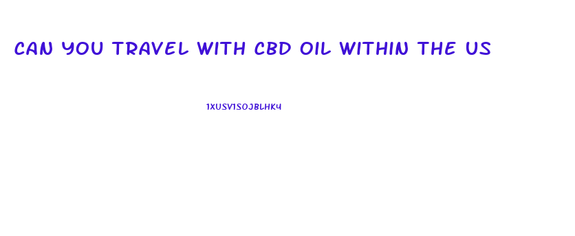 Can You Travel With Cbd Oil Within The Us