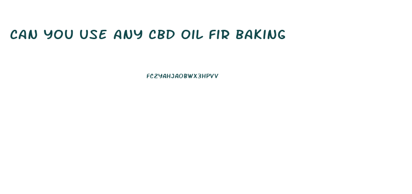 Can You Use Any Cbd Oil Fir Baking