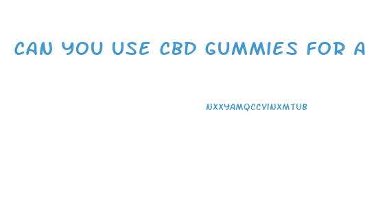 Can You Use Cbd Gummies For Arthritis