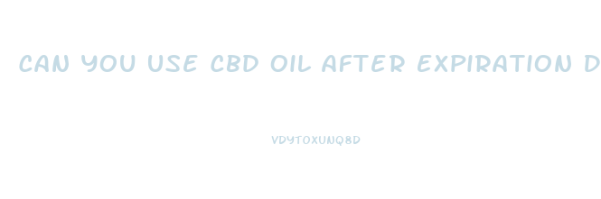 Can You Use Cbd Oil After Expiration Date