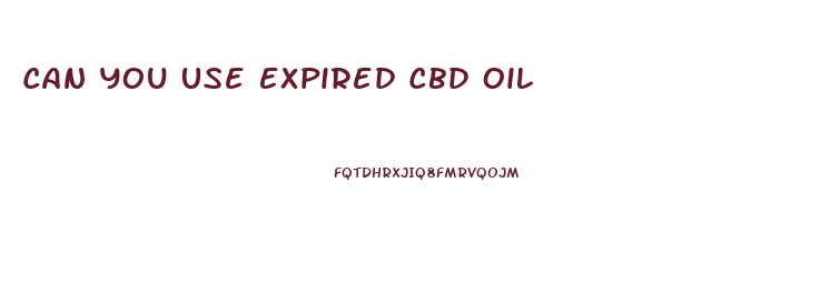 Can You Use Expired Cbd Oil