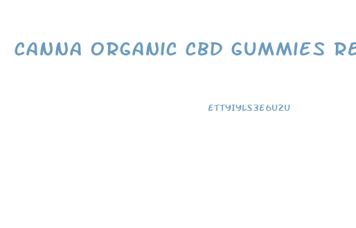 Canna Organic Cbd Gummies Review