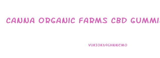 Canna Organic Farms Cbd Gummies