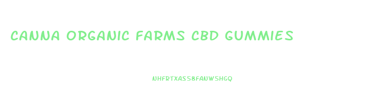 Canna Organic Farms Cbd Gummies