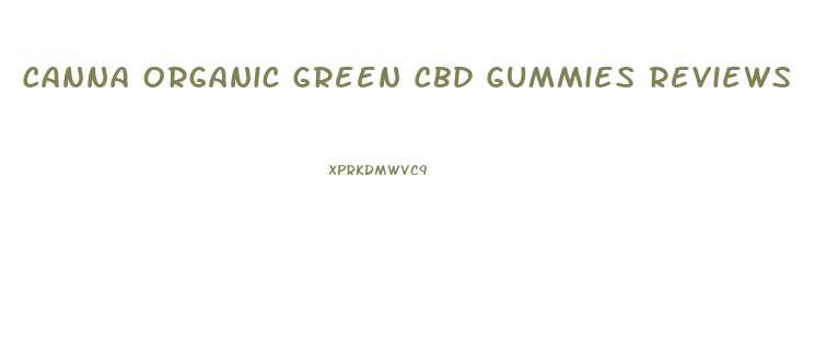 Canna Organic Green Cbd Gummies Reviews