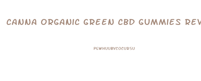 Canna Organic Green Cbd Gummies Reviews