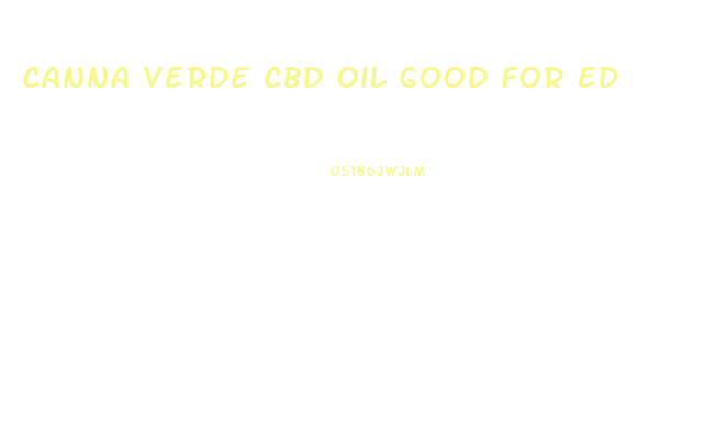 Canna Verde Cbd Oil Good For Ed