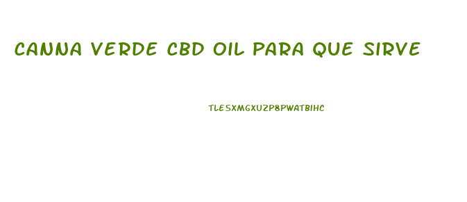 Canna Verde Cbd Oil Para Que Sirve