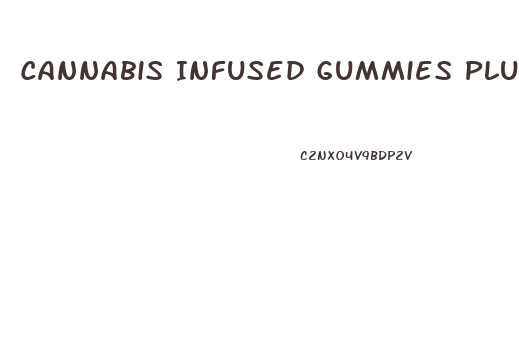 Cannabis Infused Gummies Plus Cbd Relief