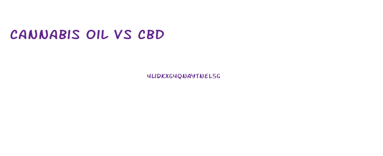 Cannabis Oil Vs Cbd