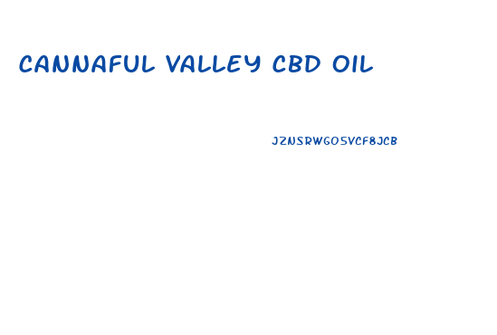 Cannaful Valley Cbd Oil