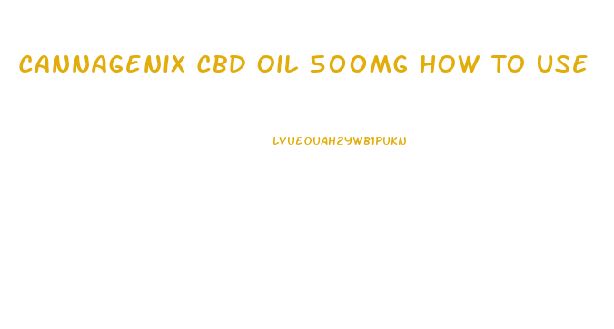 Cannagenix Cbd Oil 500mg How To Use