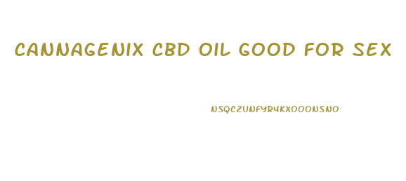 Cannagenix Cbd Oil Good For Sex