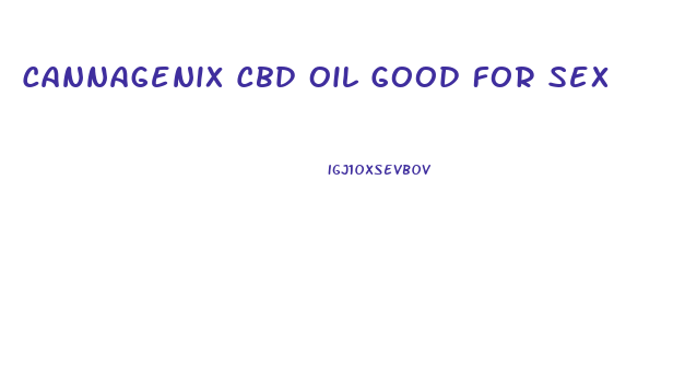 Cannagenix Cbd Oil Good For Sex