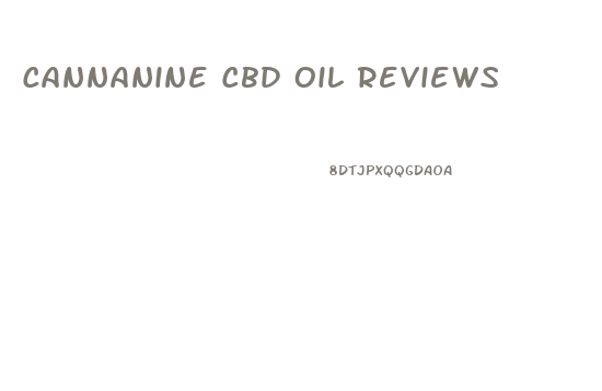Cannanine Cbd Oil Reviews