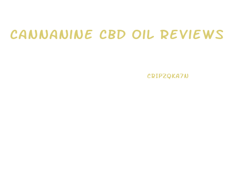 Cannanine Cbd Oil Reviews
