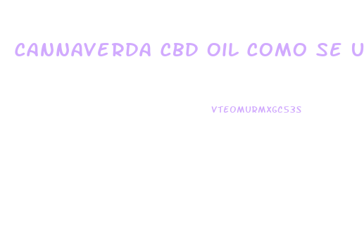 Cannaverda Cbd Oil Como Se Usa