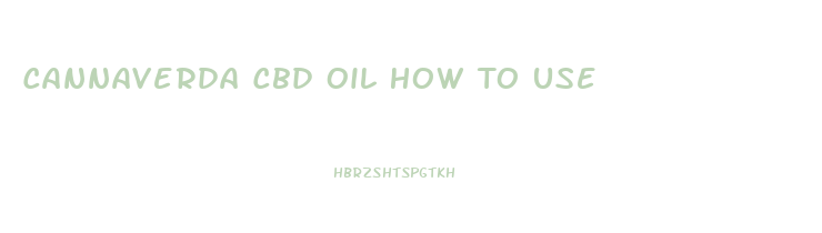 Cannaverda Cbd Oil How To Use