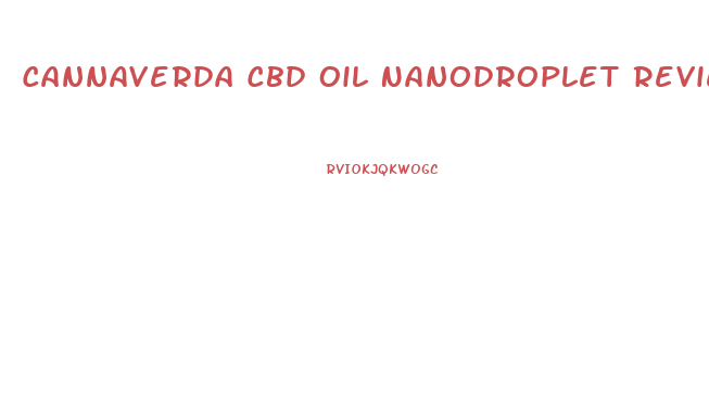 Cannaverda Cbd Oil Nanodroplet Reviews