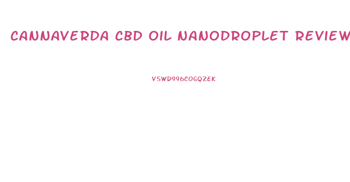 Cannaverda Cbd Oil Nanodroplet Reviews