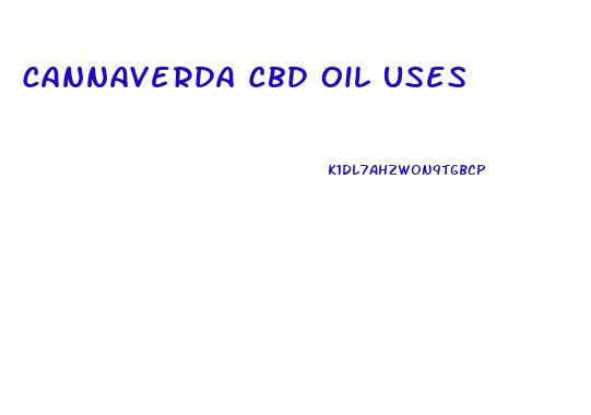 Cannaverda Cbd Oil Uses