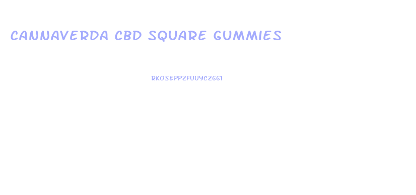 Cannaverda Cbd Square Gummies