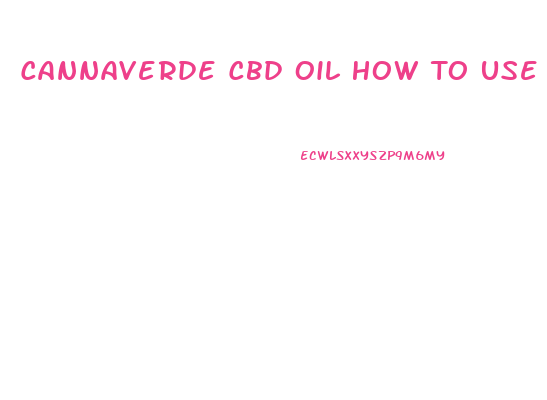 Cannaverde Cbd Oil How To Use