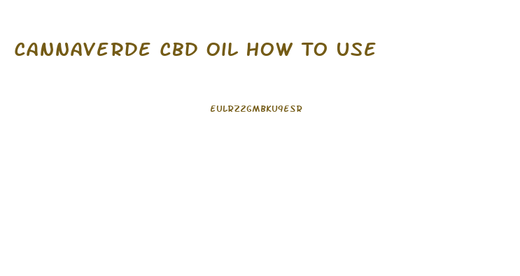 Cannaverde Cbd Oil How To Use