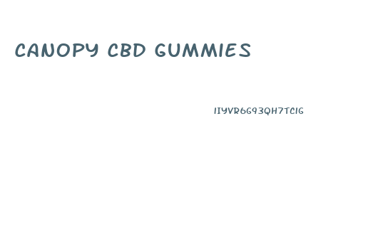 Canopy Cbd Gummies