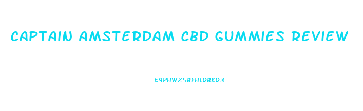 Captain Amsterdam Cbd Gummies Review