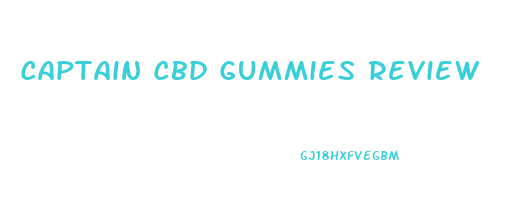 Captain Cbd Gummies Review