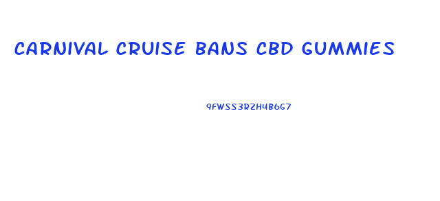 Carnival Cruise Bans Cbd Gummies