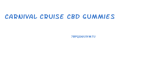 Carnival Cruise Cbd Gummies