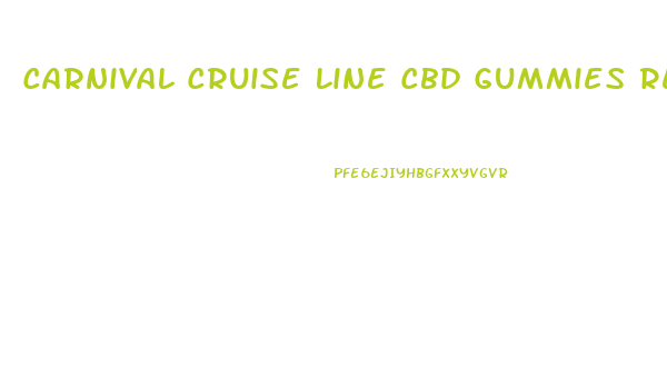 Carnival Cruise Line Cbd Gummies Reddit