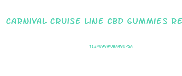 Carnival Cruise Line Cbd Gummies Reddit