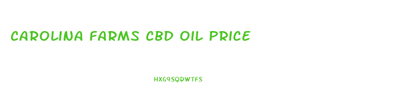 Carolina Farms Cbd Oil Price