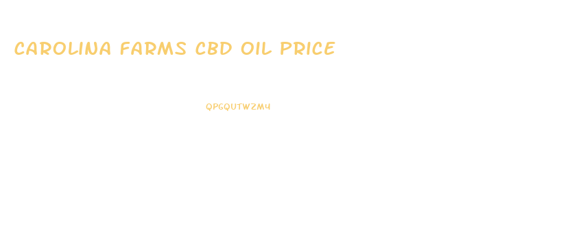 Carolina Farms Cbd Oil Price