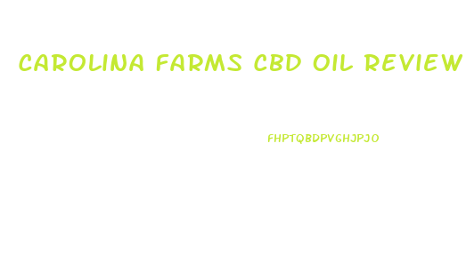 Carolina Farms Cbd Oil Review