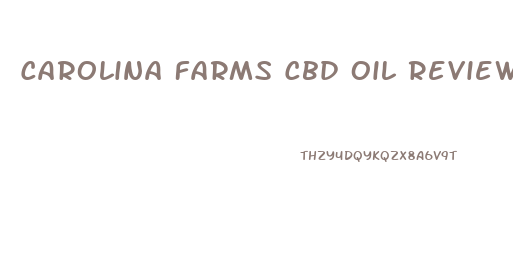 Carolina Farms Cbd Oil Reviews