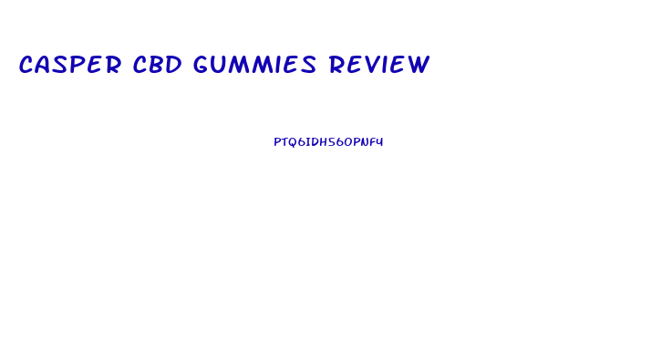 Casper Cbd Gummies Review