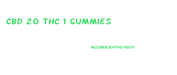 Cbd 20 Thc 1 Gummies