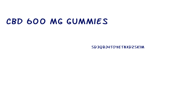 Cbd 600 Mg Gummies