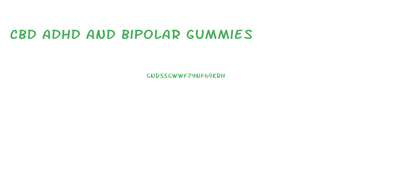 Cbd Adhd And Bipolar Gummies