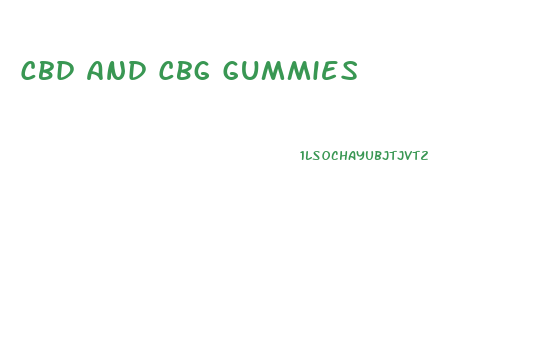 Cbd And Cbg Gummies